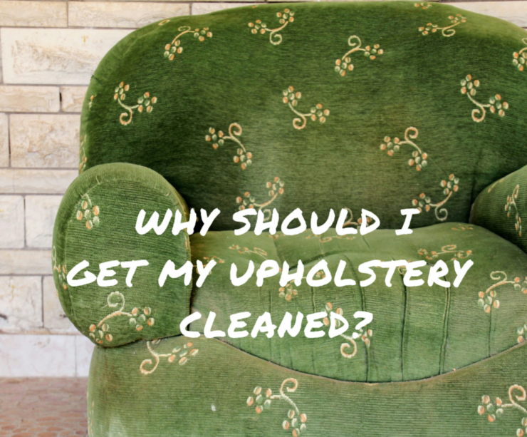 why should I get my upholstery cleaned?