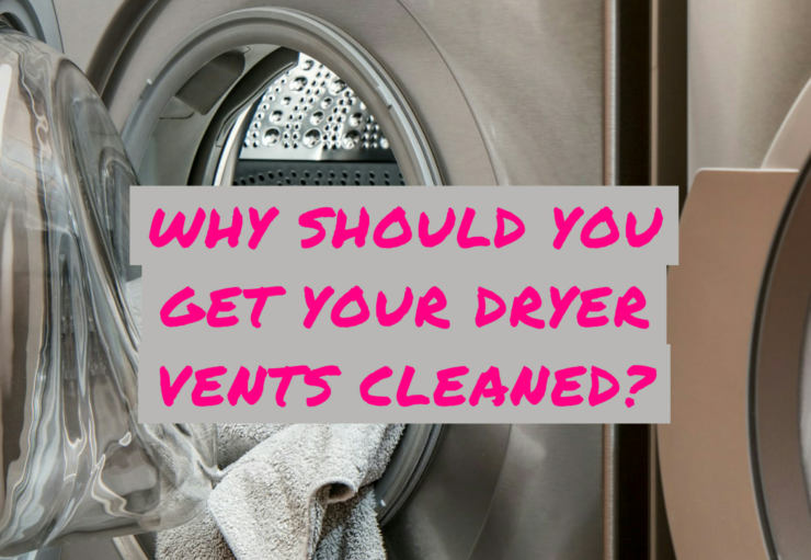 why should you get your dryer vents cleaned